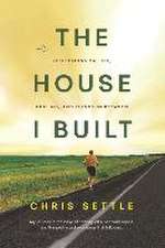 Settle, C: HOUSE I BUILT