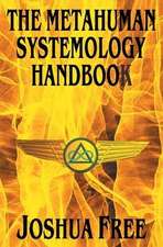 The Metahuman Systemology Handbook: Piloting the Course to Higher Universes and Spiritual Ascension in This Lifetime