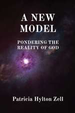 A New Model: Pondering the Reality of God