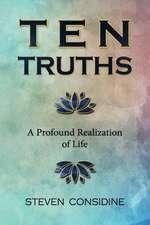 Ten Truths: A Profound Realization of Life