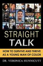 Straight Talk: How to Survive and Thrive as a Young Man of Color