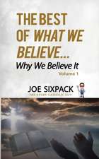 The Best of What We Believe... Why We Believe It