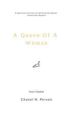 A Queen Of A Woman: A Spiritual Journey of igniting the Queen within the woman