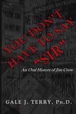 You Don't Have To Say "Sir": An Oral History of Jim Crow