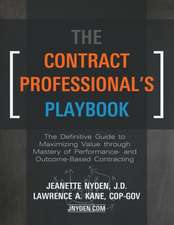 The Contract Professional's Playbook: The Definitive Guide to Maximizing Value Through Mastery of Performance- and Outcome-Based Contracting