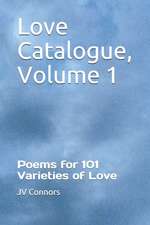 Love Catalogue, Volume 1: Poems for 101 Varieties of Love