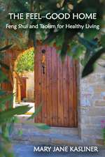 The Feel-Good Home, Feng Shui and Taoism for Healthy Living