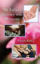 My Father's Journey with Dementia