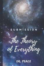 Submission: The Theory of Everything