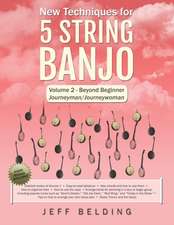 New Techniques for 5 String Banjo: Volume 2 Beyond Beginner - Journeyman/Journeywoman