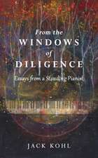 From the Windows of Diligence: Essays from a Standing Pianist