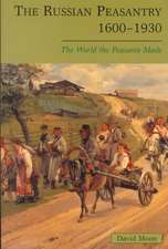 The Russian Peasantry 1600-1930: The World the Peasants Made