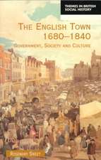 The English Town, 1680-1840: Government, Society and Culture