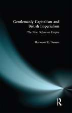 Gentlemanly Capitalism and British Imperialism: The New Debate on Empire