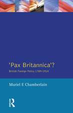 Pax Britannica?: British Foreign Policy 1789-1914