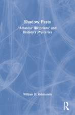 Shadow Pasts: 'Amateur Historians' and History's Mysteries