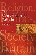 The Conversion of Britain: Religion, Politics and Society in Britain, 600-800