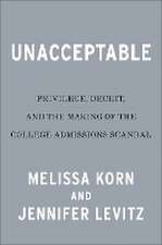 Unacceptable: Privilege, Deceit & the Making of the College Admissions Scandal