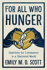 For All Who Hunger: Searching for Communion in a Shattered World