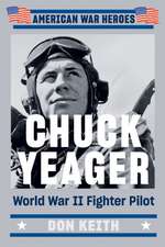 Chuck Yeager: World War II Fighter Pilot