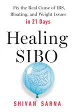 Healing SIBO: Fix the Cause of IBS, Bloating, and Weight Issues in 21 Days