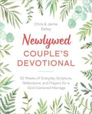 Newlywed Couple's Devotional: 52 Weeks of Everyday Scripture, Reflections, and Prayers for a God-Centered Marriage