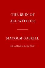 The Ruin of All Witches: Life and Death in the New World