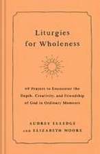 Liturgies for Wholeness