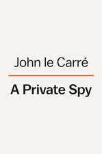 A Private Spy: The Letters of John Le Carré