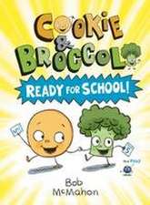 Cookie & Broccoli: Ready for School!: A Graphic Novel