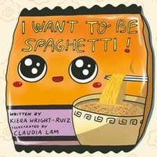 I Want to Be Spaghetti!