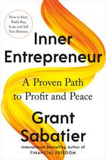 Inner Entrepreneur: A Proven Path to Profit and Peace