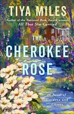 The Cherokee Rose: A Novel of Gardens and Ghosts