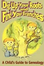 Dig Up Your Roots and Find Your Branches