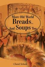 More Old World Breads...and Soups Too