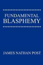 Fundamental Blasphemy