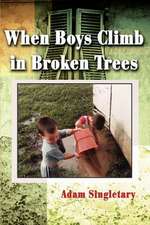 When Boys Climb in Broken Trees