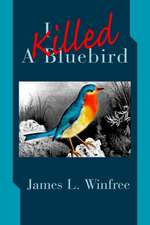 I Killed a Bluebird