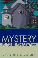 Mystery Is Our Shadow