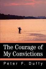 The Courage of My Convictions