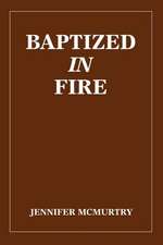 Baptized in Fire