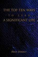 The Top Ten Ways to Lead a Significant Life