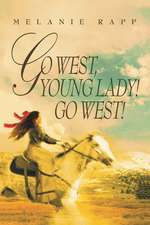 Go West, Young Lady! Go West!