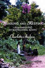 Hearing and Keeping--Remembering My Matrilineal Roots