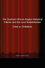 The Southern African Region Historical Policies and the Land Redistribution Crisis in Zimbabwe