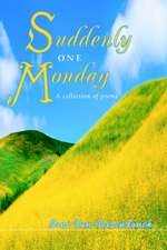 Suddenly one Monday