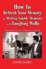 How to Refresh Your Memory by Writing Salable Memoirs with Laughing Walls