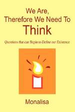 We Are, Therefore We Need to Think