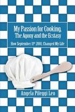 My Passion for Cooking, the Agony and the Ecstasy