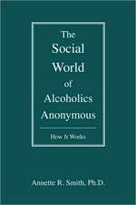 The Social World of Alcoholics Anonymous